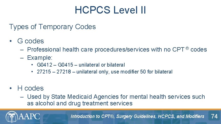 HCPCS Level II Types of Temporary Codes • G codes – Professional health care