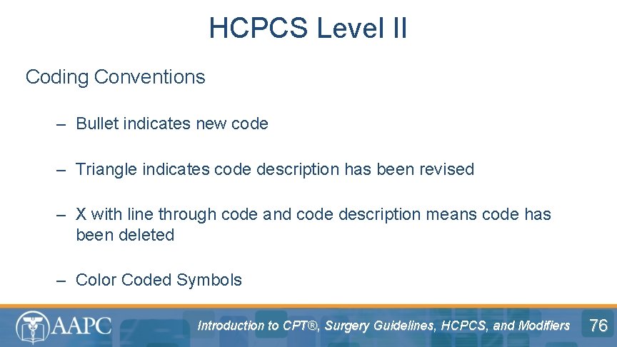 HCPCS Level II Coding Conventions – Bullet indicates new code – Triangle indicates code