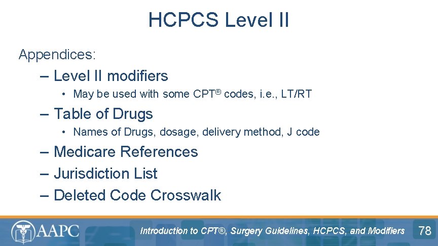 HCPCS Level II Appendices: – Level II modifiers • May be used with some