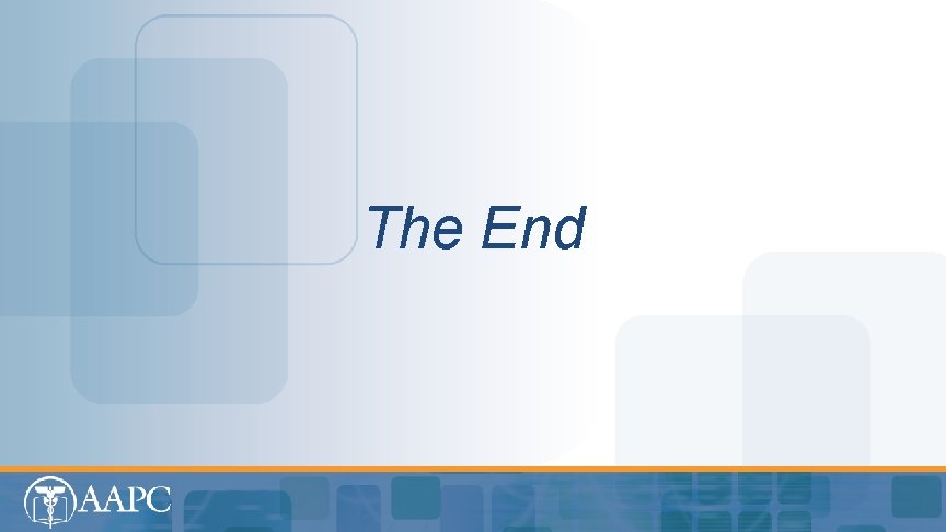 The End Introduction to CPT®, Surgery Guidelines, HCPCS, and Modifiers 