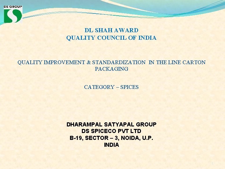DL SHAH AWARD QUALITY COUNCIL OF INDIA QUALITY IMPROVEMENT & STANDARDIZATION IN THE LINE DL SHAH AWARD QUALITY COUNCIL OF INDIA QUALITY IMPROVEMENT & STANDARDIZATION IN THE LINE
