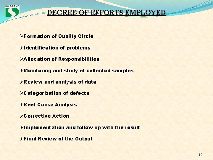 DEGREE OF EFFORTS EMPLOYED ØFormation of Quality Circle ØIdentification of problems ØAllocation of Responsibilities DEGREE OF EFFORTS EMPLOYED ØFormation of Quality Circle ØIdentification of problems ØAllocation of Responsibilities