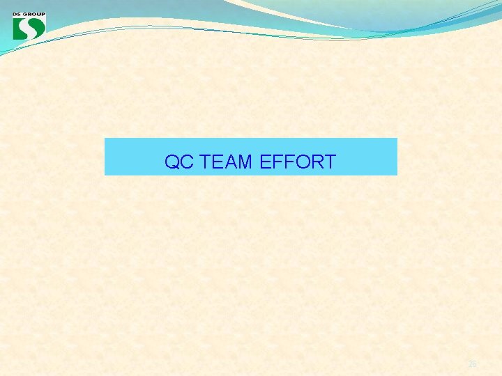 QC TEAM EFFORT 26 QC TEAM EFFORT 26