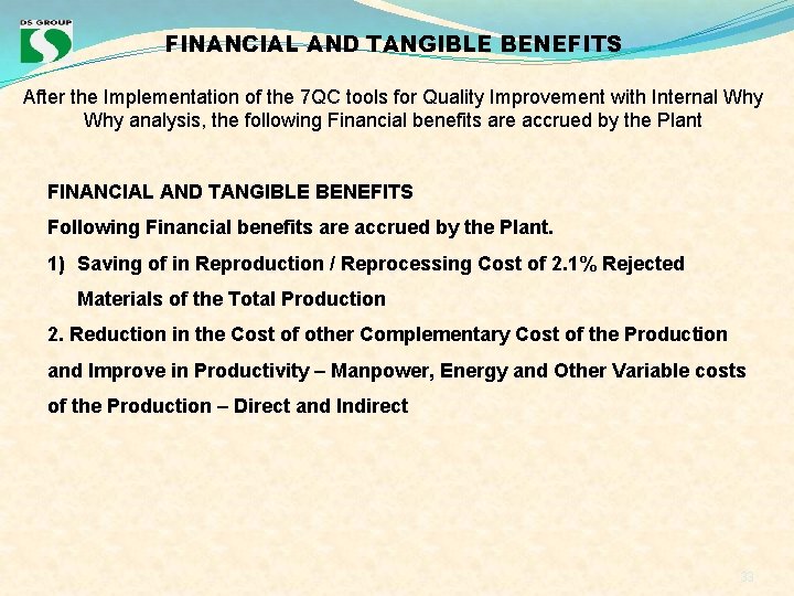 FINANCIAL AND TANGIBLE BENEFITS After the Implementation of the 7 QC tools for Quality FINANCIAL AND TANGIBLE BENEFITS After the Implementation of the 7 QC tools for Quality