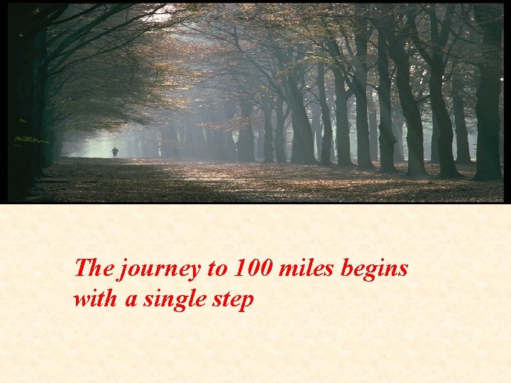 The journey to 100 miles begins with a single step The journey to 100 miles begins with a single step