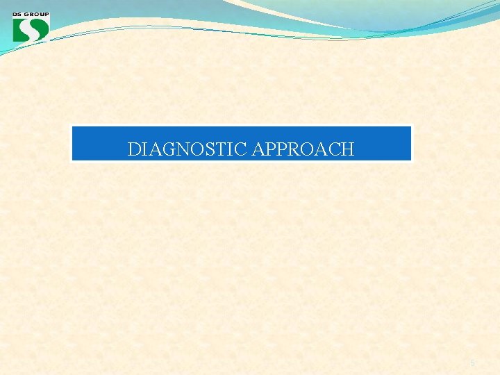 DIAGNOSTIC APPROACH 5 DIAGNOSTIC APPROACH 5