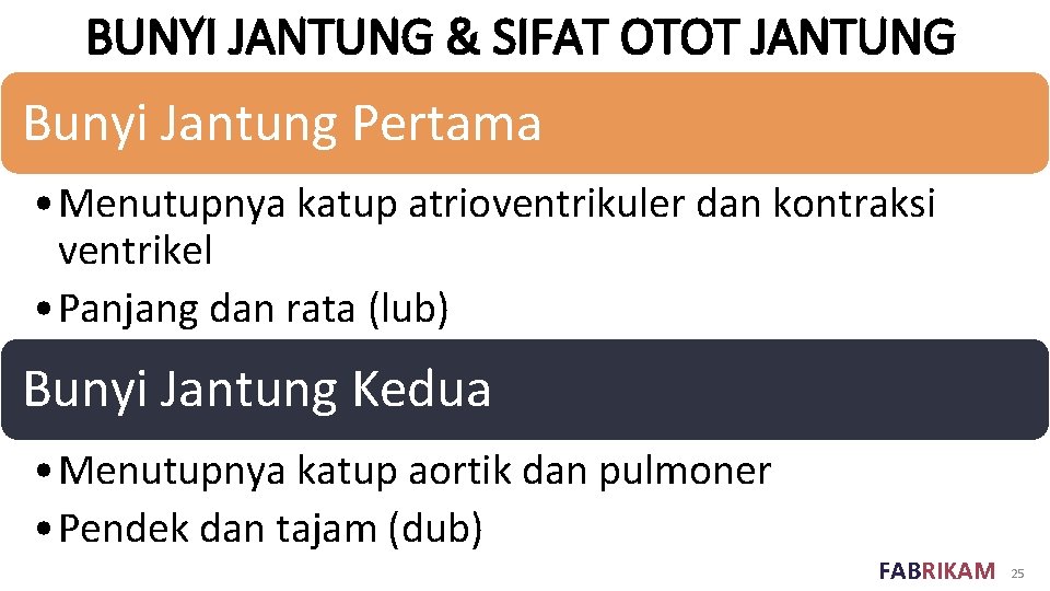 BUNYI JANTUNG & SIFAT OTOT JANTUNG Bunyi Jantung Pertama • Menutupnya katup atrioventrikuler dan