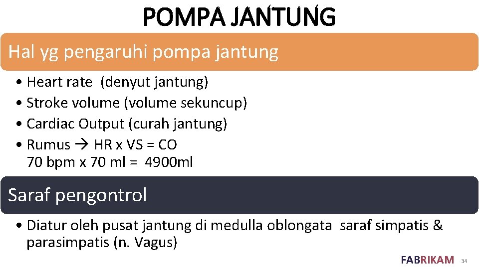 POMPA JANTUNG Hal yg pengaruhi pompa jantung • Heart rate (denyut jantung) • Stroke