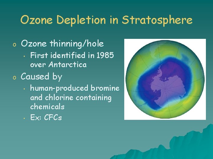 Ozone Depletion in Stratosphere o Ozone thinning/hole • o First identified in 1985 over