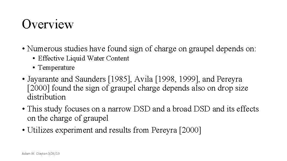 Overview • Numerous studies have found sign of charge on graupel depends on: •