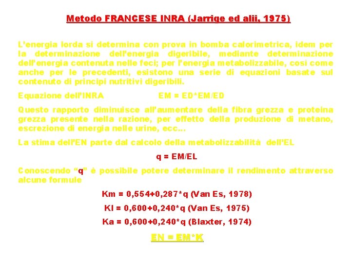 Metodo FRANCESE INRA (Jarrige ed alii, 1975) L’energia lorda si determina con prova in