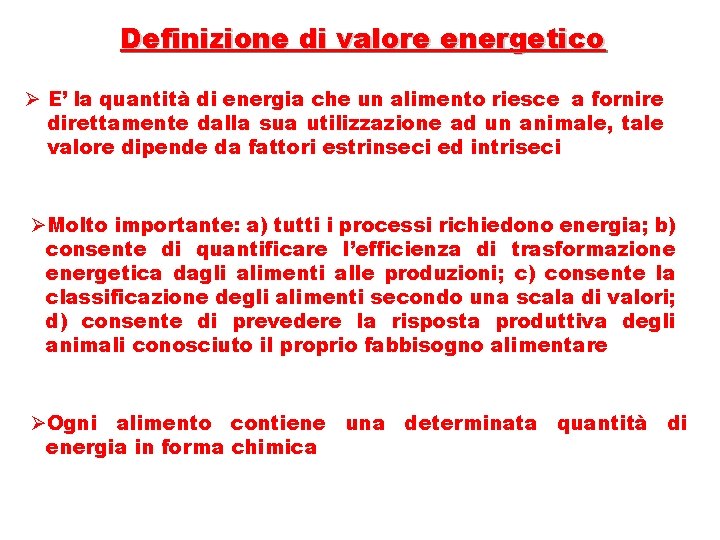 Definizione di valore energetico Ø E’ la quantità di energia che un alimento riesce