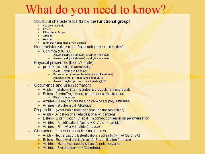 What do you need to know? – Structural characteristics (know the functional group) l