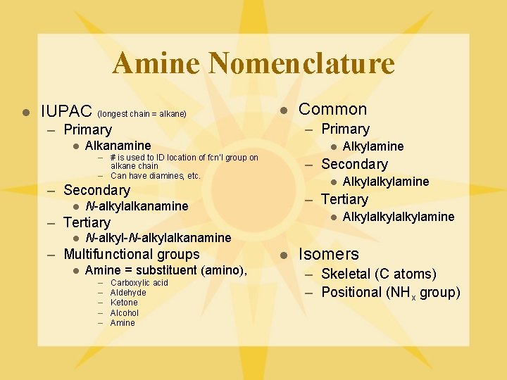 Amine Nomenclature l IUPAC (longest chain = alkane) l – Primary l Alkanamine l