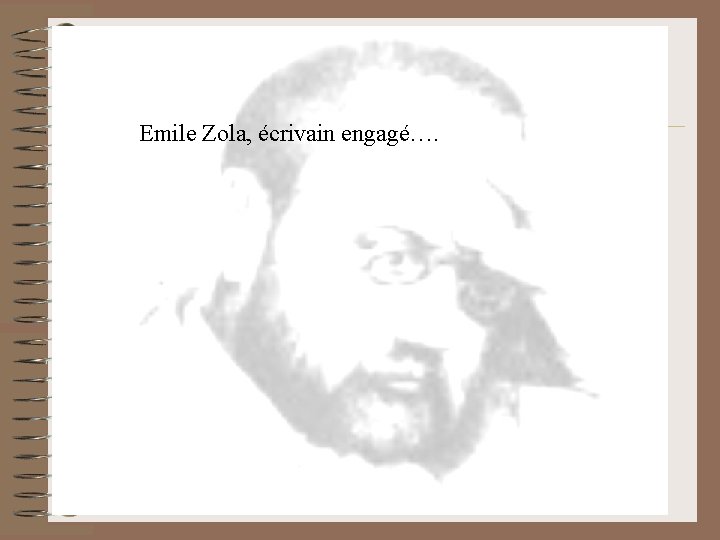 Emile Zola, écrivain engagé…. 