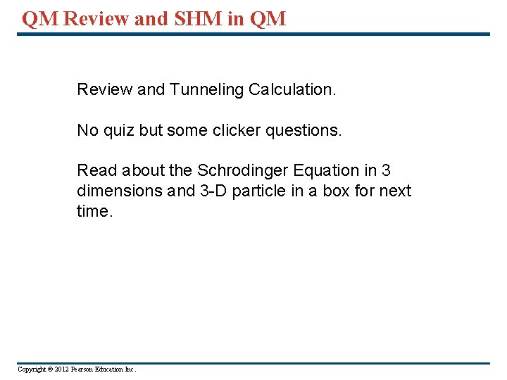 QM Review and SHM in QM Review and Tunneling Calculation. No quiz but some