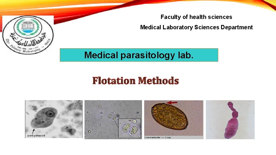 Faculty of health sciences Medical Laboratory Sciences Department Medical parasitology lab. Flotation Methods 