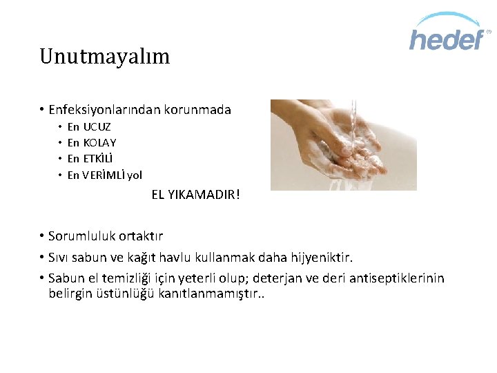 Unutmayalım • Enfeksiyonlarından korunmada • • En UCUZ En KOLAY En ETKİLİ En VERİMLİ