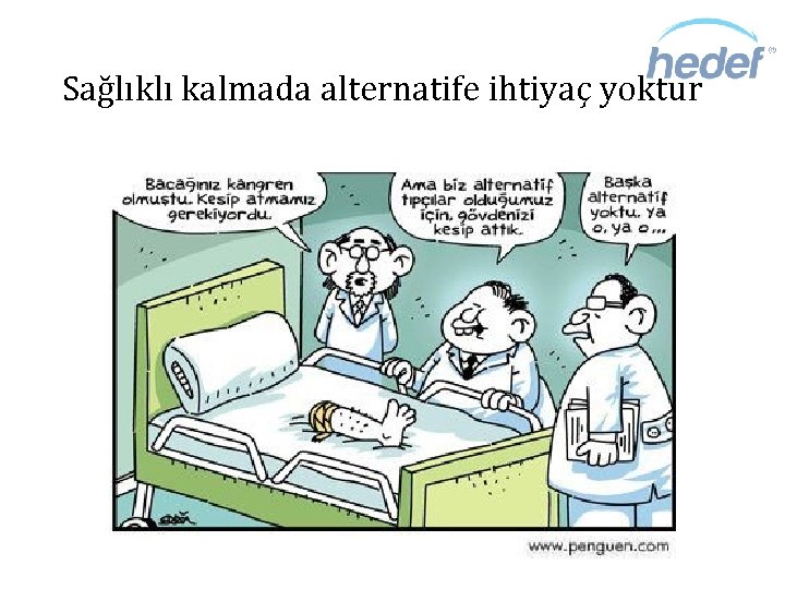 Sağlıklı kalmada alternatife ihtiyaç yoktur 