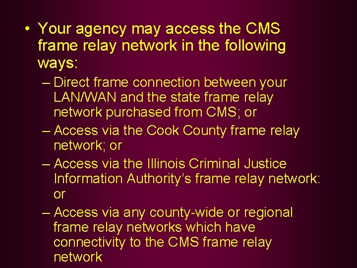  • Your agency may access the CMS frame relay network in the following