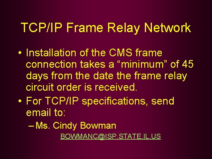 TCP/IP Frame Relay Network • Installation of the CMS frame connection takes a “minimum”