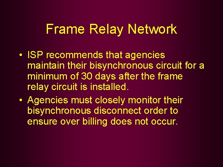 Frame Relay Network • ISP recommends that agencies maintain their bisynchronous circuit for a