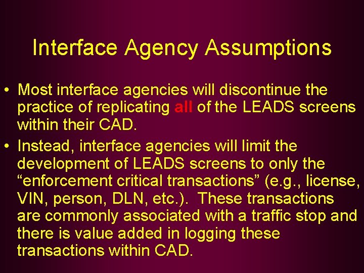 Interface Agency Assumptions • Most interface agencies will discontinue the practice of replicating all