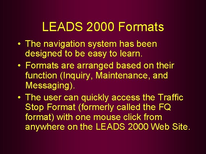 LEADS 2000 Formats • The navigation system has been designed to be easy to