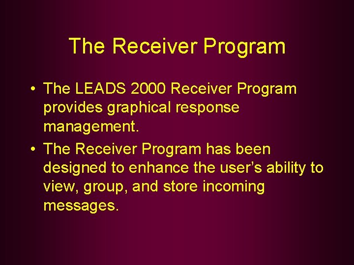 The Receiver Program • The LEADS 2000 Receiver Program provides graphical response management. •