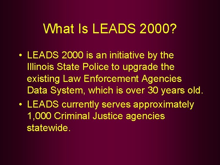 What Is LEADS 2000? • LEADS 2000 is an initiative by the Illinois State