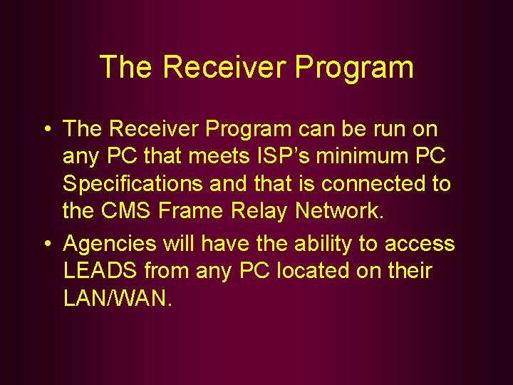 The Receiver Program • The Receiver Program can be run on any PC that