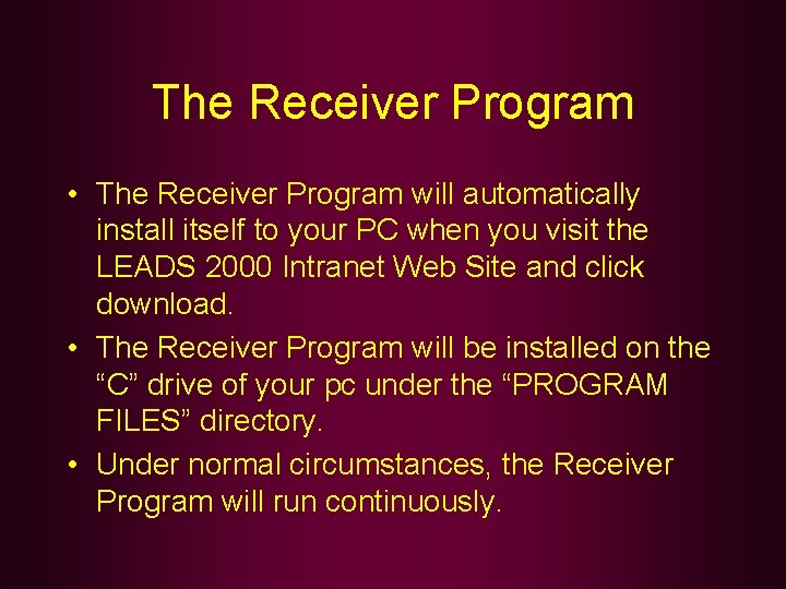 The Receiver Program • The Receiver Program will automatically install itself to your PC