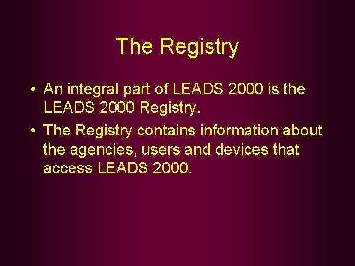 The Registry • An integral part of LEADS 2000 is the LEADS 2000 Registry.