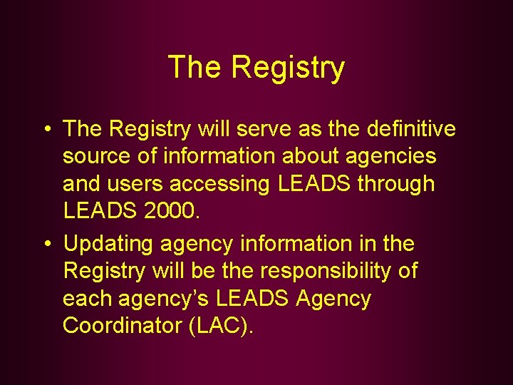 The Registry • The Registry will serve as the definitive source of information about