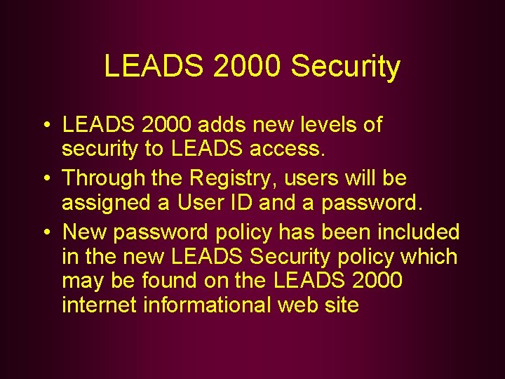 LEADS 2000 Security • LEADS 2000 adds new levels of security to LEADS access.