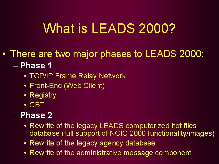What is LEADS 2000? • There are two major phases to LEADS 2000: –