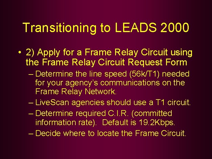 Transitioning to LEADS 2000 • 2) Apply for a Frame Relay Circuit using the