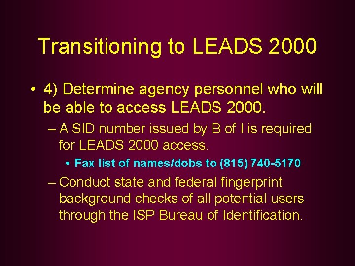 Transitioning to LEADS 2000 • 4) Determine agency personnel who will be able to