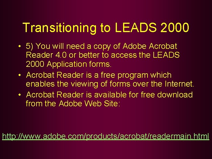 Transitioning to LEADS 2000 • 5) You will need a copy of Adobe Acrobat