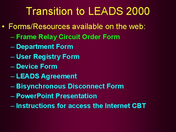 Transition to LEADS 2000 • Forms/Resources available on the web: – Frame Relay Circuit