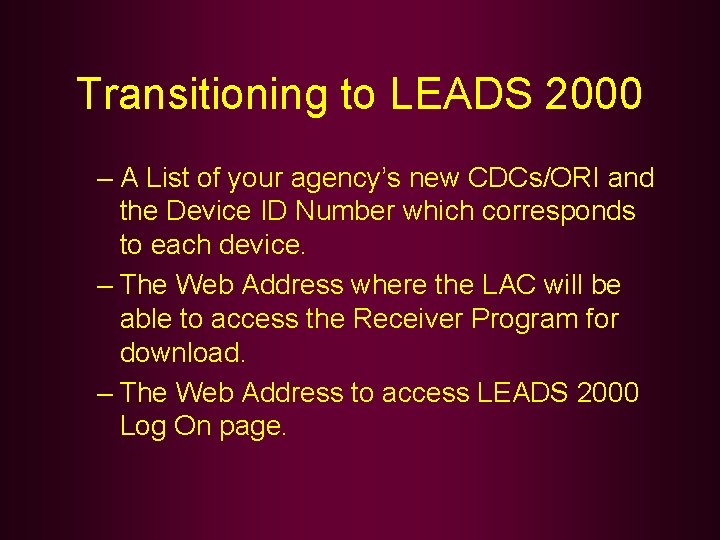 Transitioning to LEADS 2000 – A List of your agency’s new CDCs/ORI and the