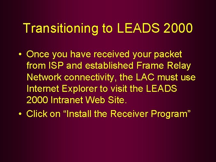 Transitioning to LEADS 2000 • Once you have received your packet from ISP and