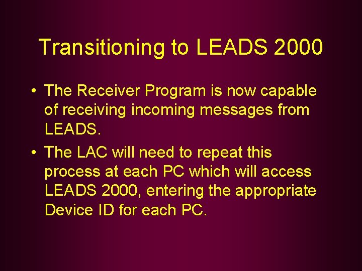 Transitioning to LEADS 2000 • The Receiver Program is now capable of receiving incoming