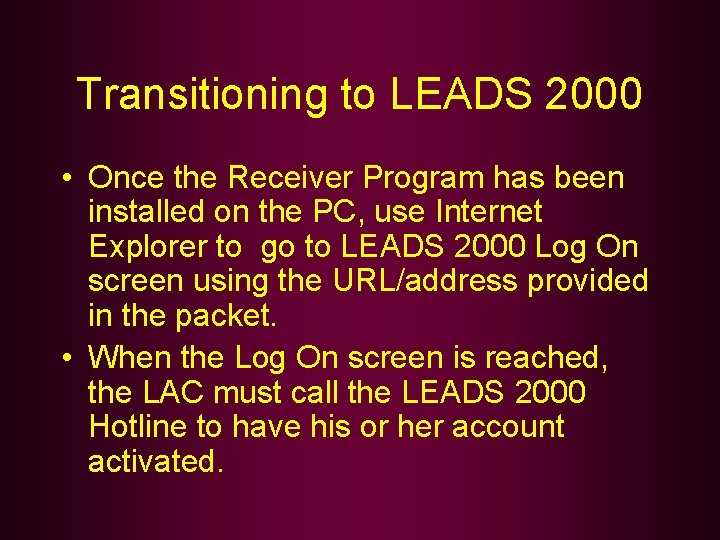 Transitioning to LEADS 2000 • Once the Receiver Program has been installed on the