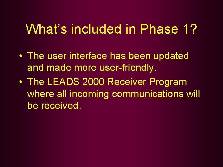 What’s included in Phase 1? • The user interface has been updated and made