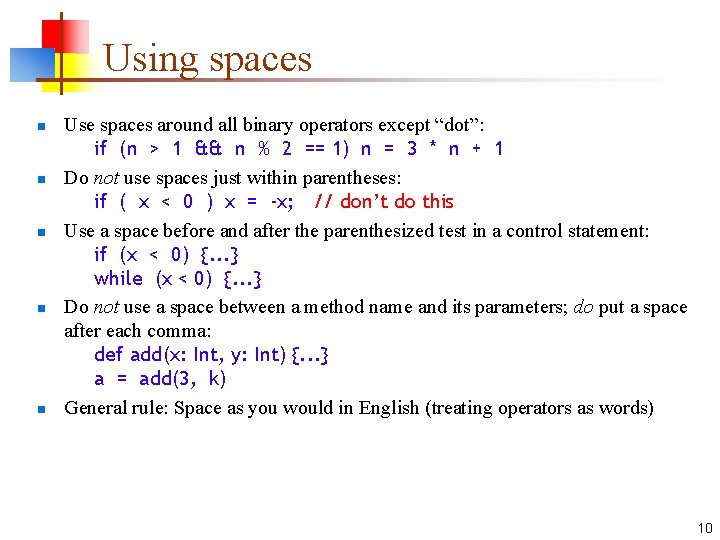 Using spaces n n n Use spaces around all binary operators except “dot”: if