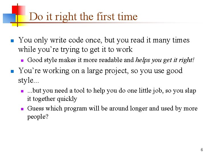 Do it right the first time n You only write code once, but you