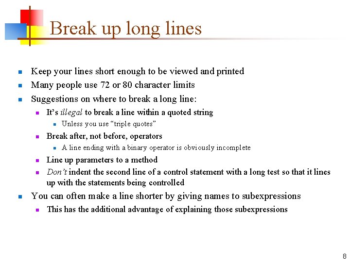 Break up long lines n n n Keep your lines short enough to be