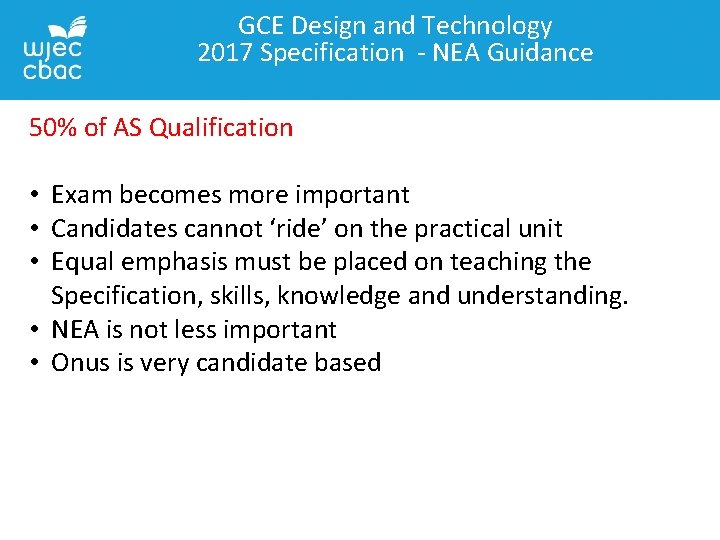 GCE Design and Technology 2017 Specification - NEA Guidance 50% of AS Qualification •