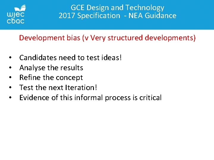 GCE Design and Technology 2017 Specification - NEA Guidance Development bias (v Very structured